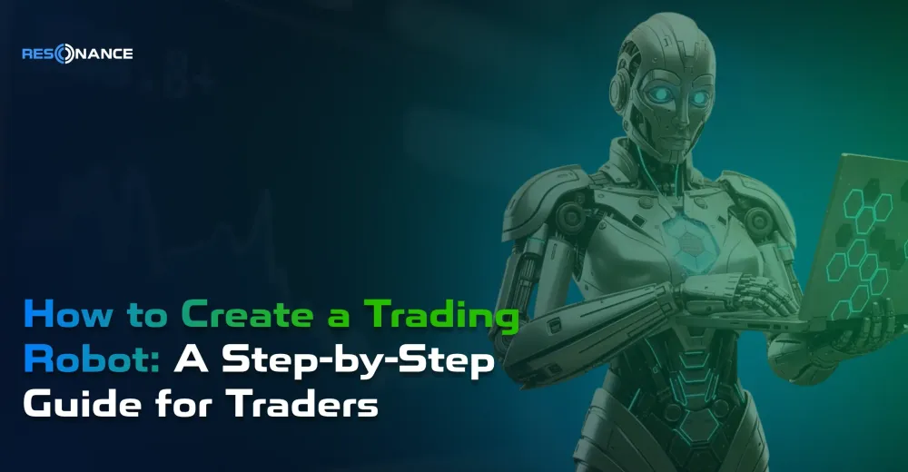 How to Create a Trading Robot: A Step-by-Step Guide for Traders